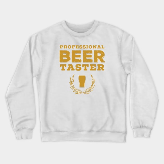 Professional Beer Taster Crewneck Sweatshirt by chrissyloo